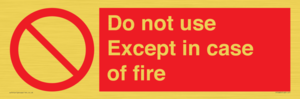 Do not use except in case of fire